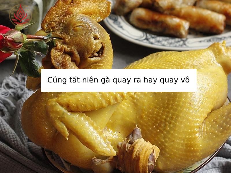 Cúng tất niên gà quay ra hay quay vô