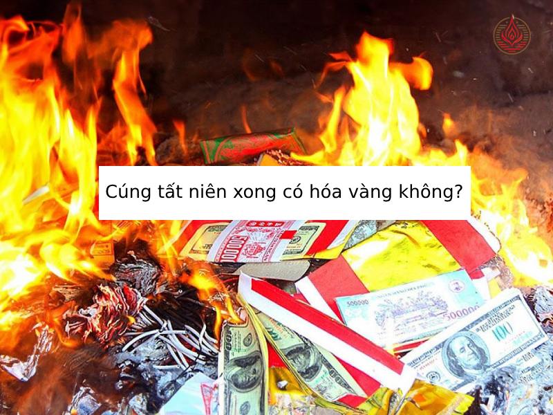 Cúng tất niên xong có hóa vàng không