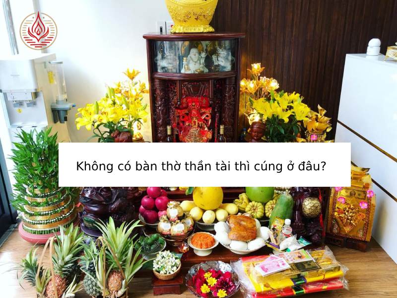 Không có bàn thờ thần tài thì cúng ở đâu