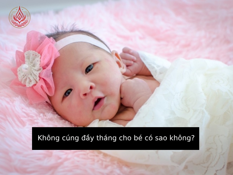 Không cúng đầy tháng có sao không